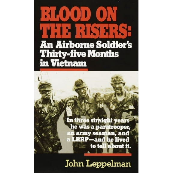 Blood on the Risers: An Airborne Soldier's Thirty-Five Months in Vietnam, (Paperback)