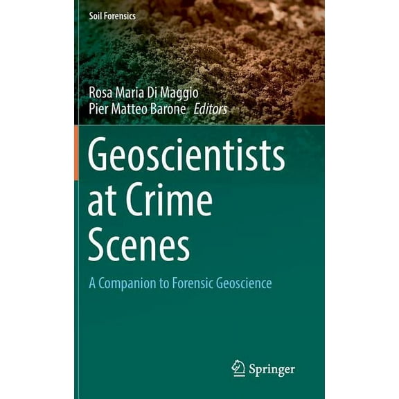 Soil Forensics Geoscientists at Crime Scenes: A Companion to Forensic Geoscience, (Hardcover)
