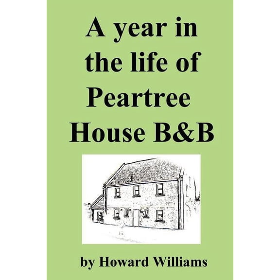 A Year in the Life of Peartree House B&b (Paperback)