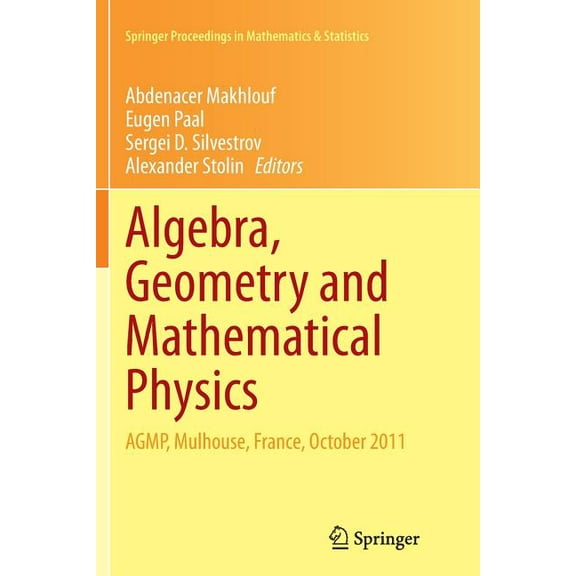 Springer Proceedings in Mathematics & St Algebra, Geometry and Mathematical Physics: Agmp, Mulhouse, France, October 2011, Book 85, (Paperback)