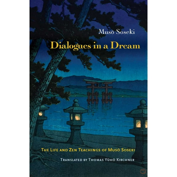 Dialogues in a Dream : The Life and Zen Teachings of Muso Soseki (Paperback)