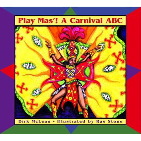 Pre-Owned Play Mas'! A Carnival ABC (Hardcover) 088776486X 9780887764868