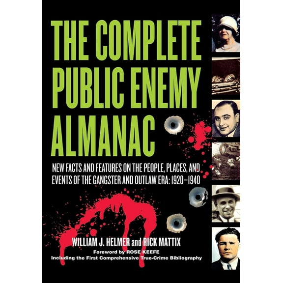 The Complete Public Enemy Almanac: New Facts and Features on the People, Places, and Events of the Gangsters and Outlaw , (Paperback)