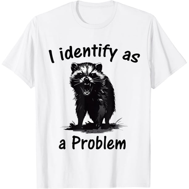 I Identify As A Problem Funny Meme - Camiseta de mapache vintage