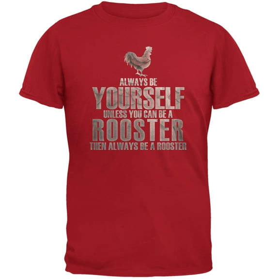 Always Be Yourself Rooster Red Adult T-Shirt - 2X-Large