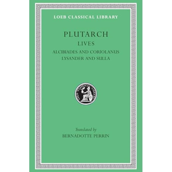 Pre-Owned Lives, Volume IV: Alcibiades and Coriolanus. Lysander and Sulla (Loeb Classical Library 80) Hardcover