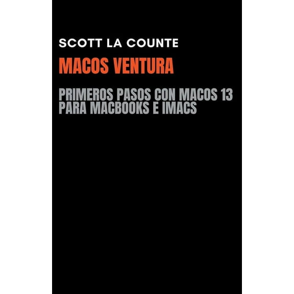 MacOS Ventura: Primeros Pasos Con macOS 13 Para MacBooks E iMacs, (Paperback)