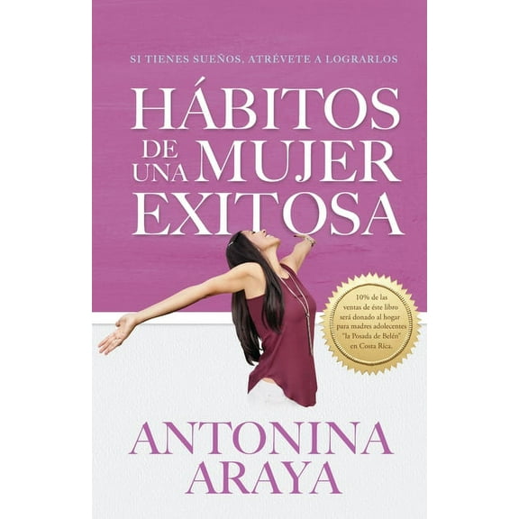 Hábitos de una mujer exitosa: Si tienes sueños, atrévete a lograrlos, (Paperback)