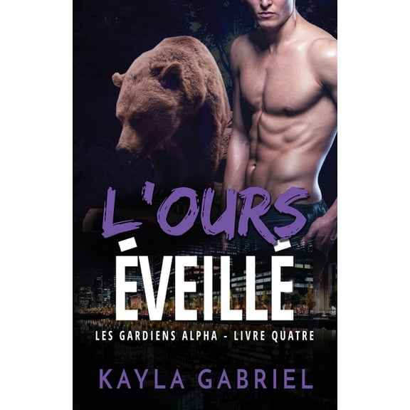 Les Gardiens Alpha L'Ours éveillé: Grands caractères, Book 4, (Paperback)