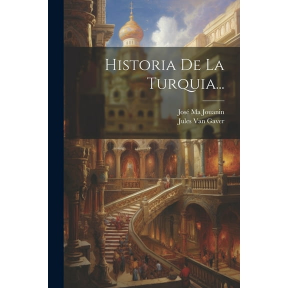 Historia De La Turquia..., (Paperback)