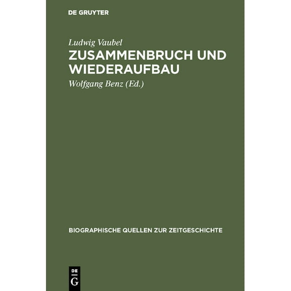 Biographische Quellen Zur Zeitgeschichte Zusammenbruch und Wiederaufbau, Book 1, (Hardcover)