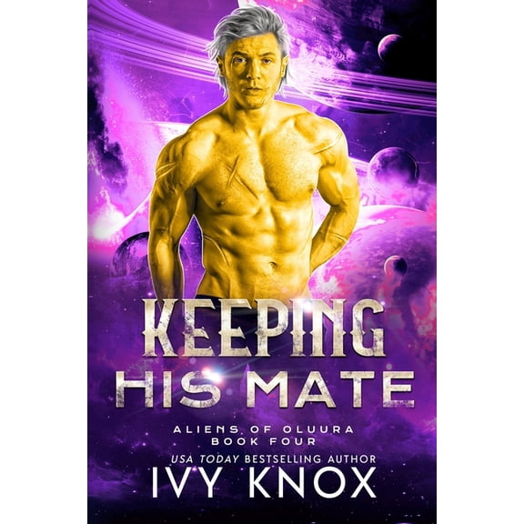 Aliens of Oluura Keeping His Mate, Book 4, (Paperback)
