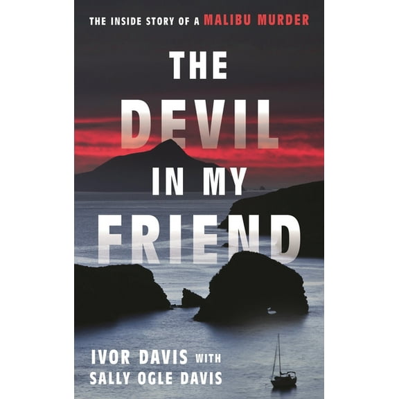The Devil in My Friend: The Inside Story of a Malibu Murder, (Hardcover)