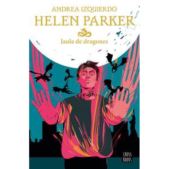 Helen parker 3. jaula de dragones Crossbooks Mexico Pasta Blanda