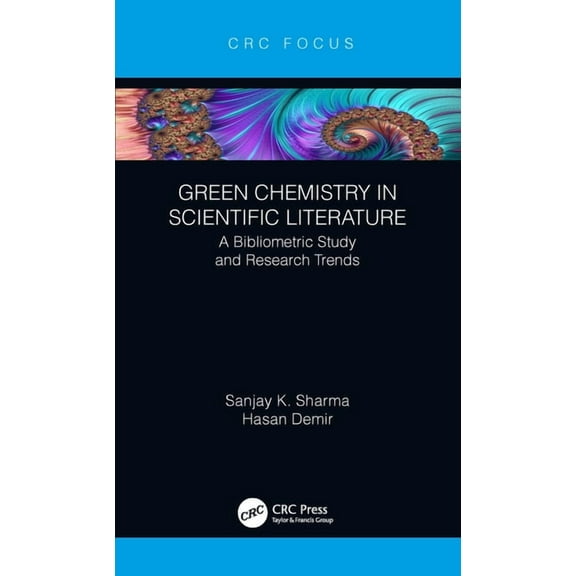 Green Chemistry in Scientific Literature: A Bibliometric Study and Research Trends, (Hardcover)