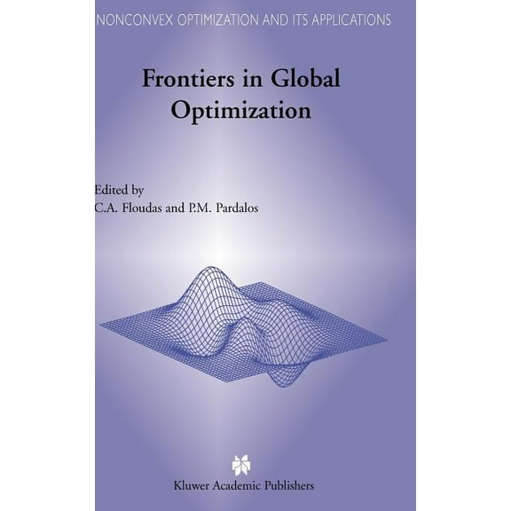Nonconvex Optimization and Its Applicati Frontiers in Global Optimization, Book 74, (Hardcover)