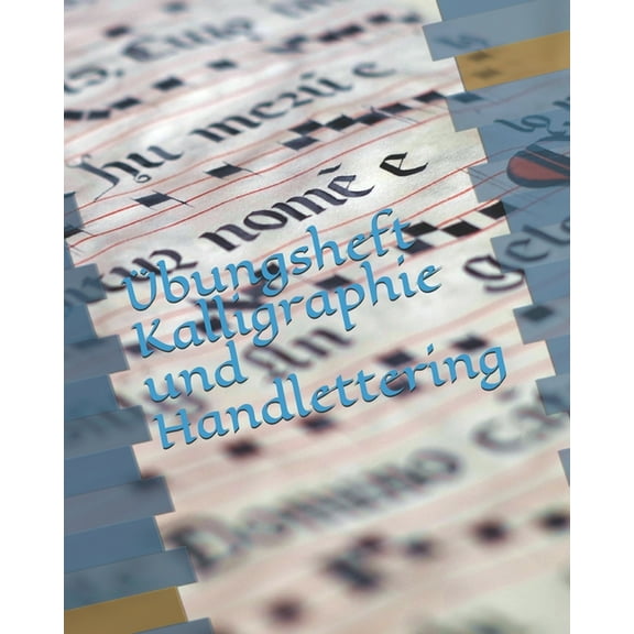 Übungsheft Kalligraphie und Handlettering : Übungsheft zum Üben von Handlettering, der schönen alten Schriften und Kalligraphie (Paperback)