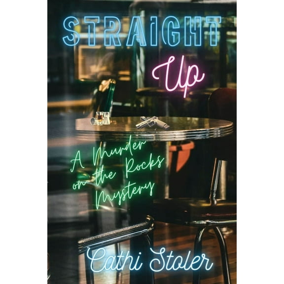 A Murder on the Rocks Mystery Straight Up: A Murder on the Rocks Mystery, Book 3, (Paperback)