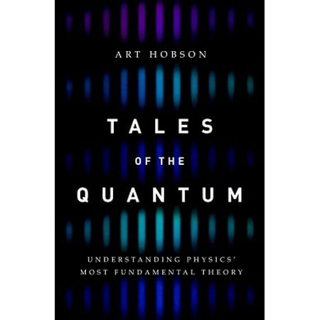 Tales of the Quantum : Understanding Physics' Most Fundamental