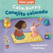 Yoga Tots Yoga Tots: Calm Bunny / NiÃ±os Yoga: Conejito Calmado, (Board Book)