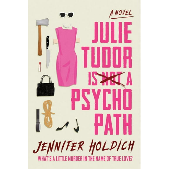 Julie Tudor Is Not a Psychopath: A Novel (Paperback)