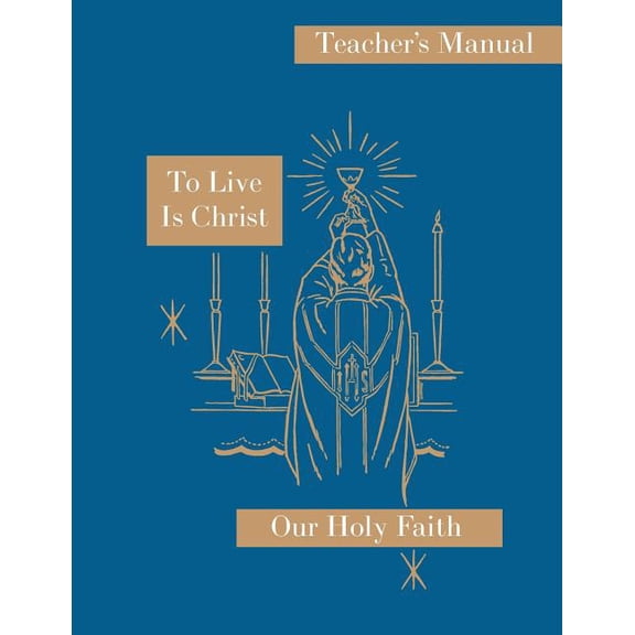 Our Holy Faith To Live is Christ: Teacher's Manual: Our Holy Faith Series, Book 8, (Paperback)