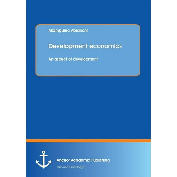 Development economics: An aspect of development (Paperback)