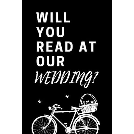 Will You Read at Our Wedding: Wedding Ceremony Invitation Journal: This Is a 6x9 120 Page Diary to Write Things In. Makes a Great at Our Wedding Rea