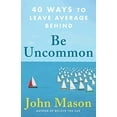 thumbnail image 2 of Be Uncommon: 40 Ways to Leave Average Behind, (Paperback), 2 of 2