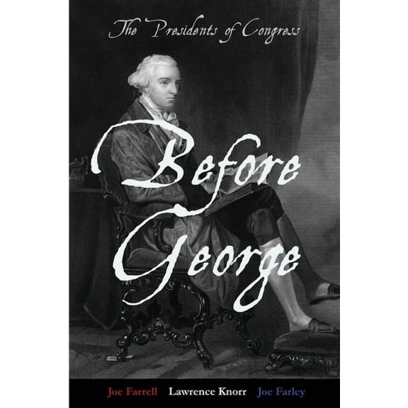 Before George: The Presidents of Congress, (Paperback)