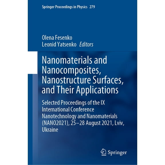 Springer Proceedings in Physics Nanomaterials and Nanocomposites, Nanostructure Surfaces, and Their Applications: Selected Proceedings of the IX Interna, Book 279, (Hardcover)