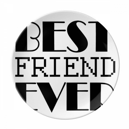 

Best Friend Ever Quote Plate Decorative Porcelain Salver Tableware Dinner Dish