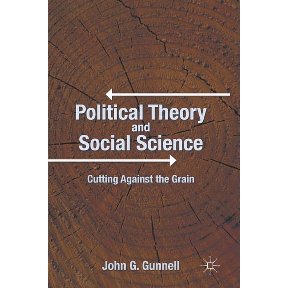 Political Theory and Social Science: Cutting Against the Grain, (Paperback)