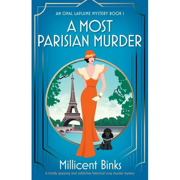 An Opal Laplume Mystery A Most Parisian Murder: A totally gripping and addictive historical cozy murder mystery, Book 1, (Paperback)