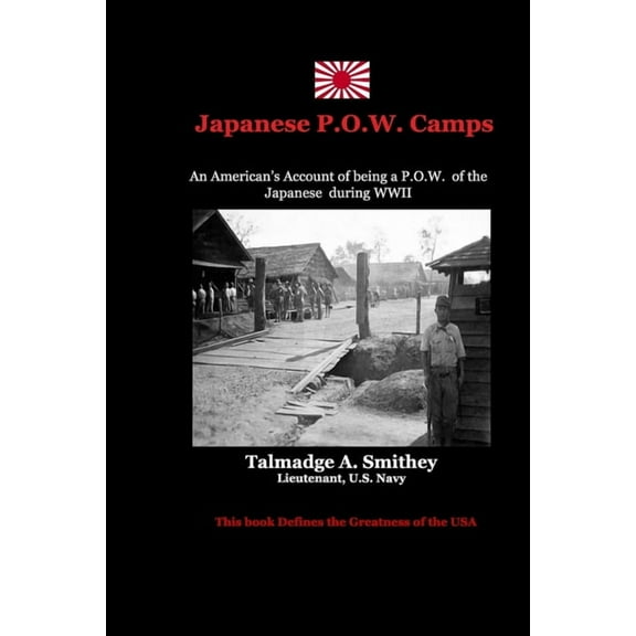 Japanese P.O.W.Camps: An American's experiences in a Japanese Labor Camp during WWII, (Paperback)
