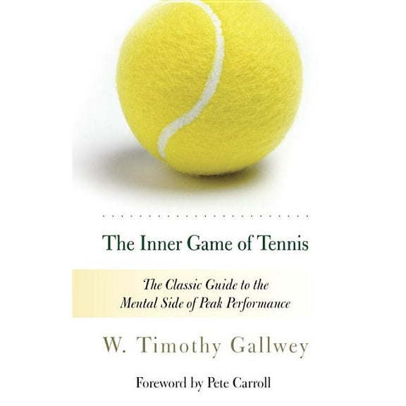 The Inner Game of Tennis: The Classic Guide to the Mental Side of Peak Performance, (Paperback)