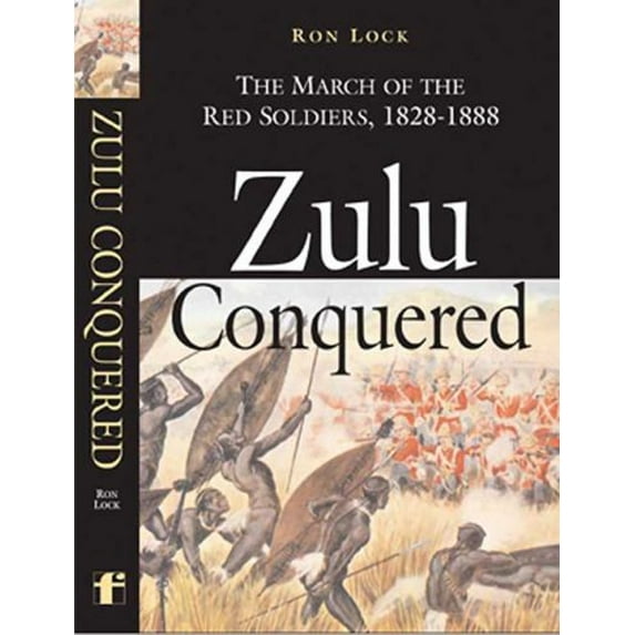 Pre-Owned Zulu Conquered: The March of the Red Soldiers, 1822-1888 (Hardcover)