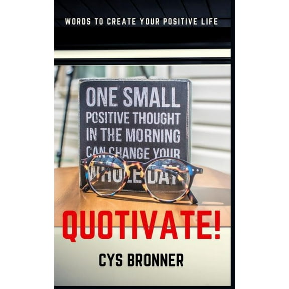 Quotivate!: Words to Create Your Positive Life (Paperback)