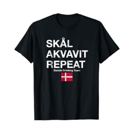 Skal, Akvavit, Repeat Danish Dansk T-Shirt Denmark Danmark