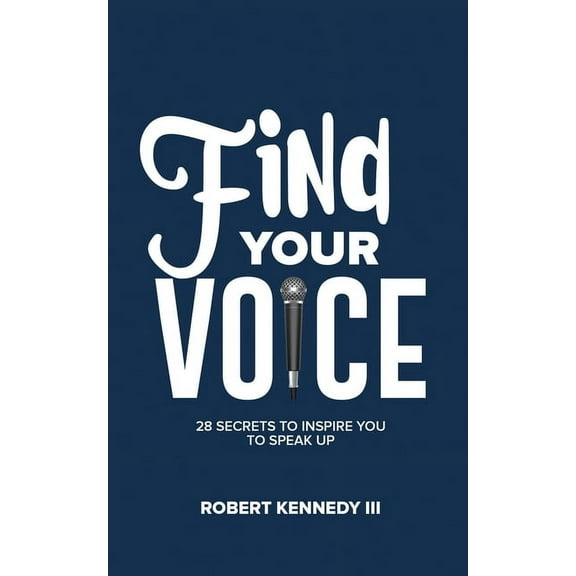 Find Your Voice: 28 Secrets To Inspire You To Speak Up, (Paperback)