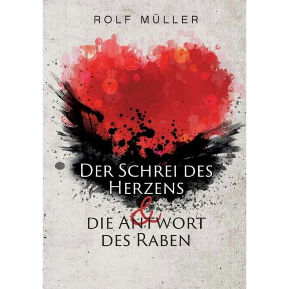 Der Schrei des Herzens und die Antwort des Raben, (Paperback)