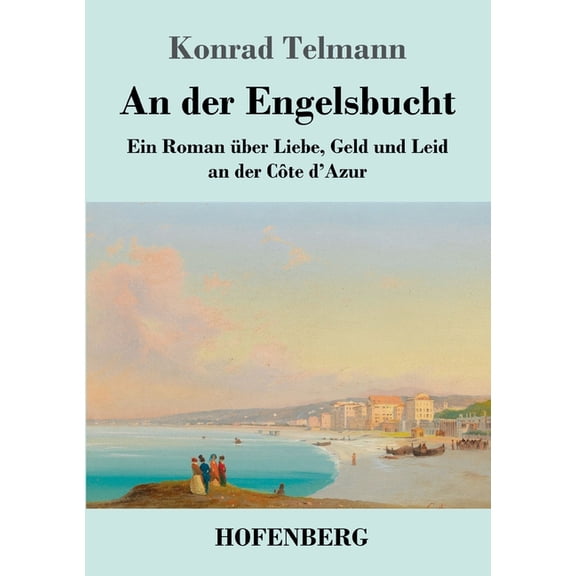 An der Engelsbucht: Ein Roman über Liebe, Geld und Leid an der Côte d'Azur (Paperback)