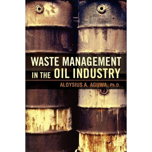Waste Management in the Oil Industry (Paperback) by Aloysius A Aguwa