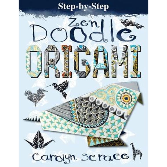 Step-By-Step Zen Doodle Origami: Includes 20 Sheets of Origami Paper