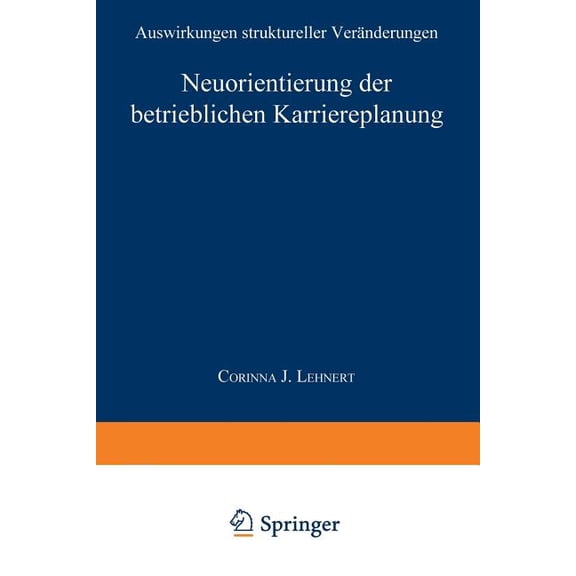 Neuorientierung Der Betrieblichen Karriereplanung: Auswirkungen Struktureller Veränderungen, (Paperback)