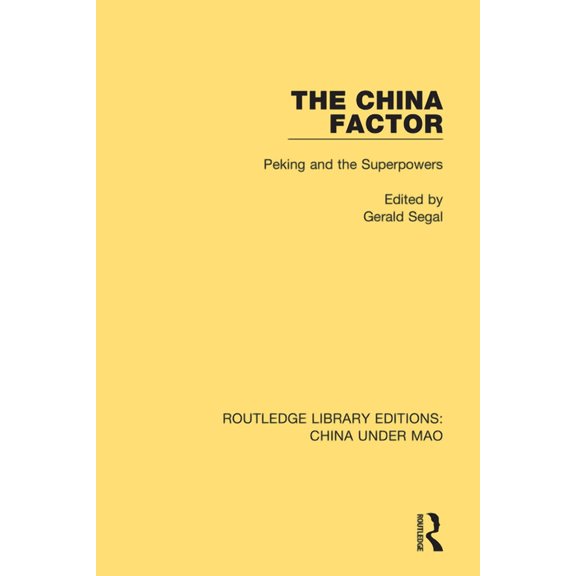 Routledge Library Editions: China Under  The China Factor: Peking and the Superpowers, Book 2, (Paperback)