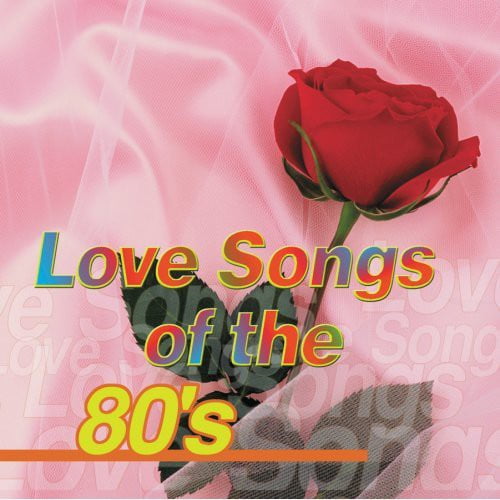 Love Songs of the 80's Love Songs of the 80's [CD]