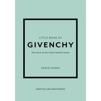 Little Books of Fashion Little Book of Givenchy: The Story of the Iconic Fashion House, (Hardcover)