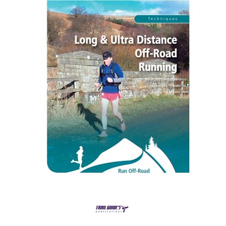 Long and Ultra Distance Off-Road Running - eBook (Best Long Distance Running Technique)