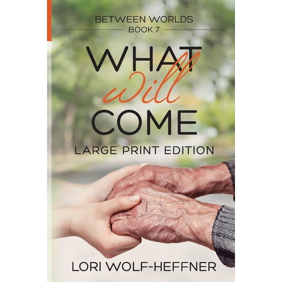 Between Worlds Between Worlds 7: What Will Come (large print), Book 7, (Paperback)